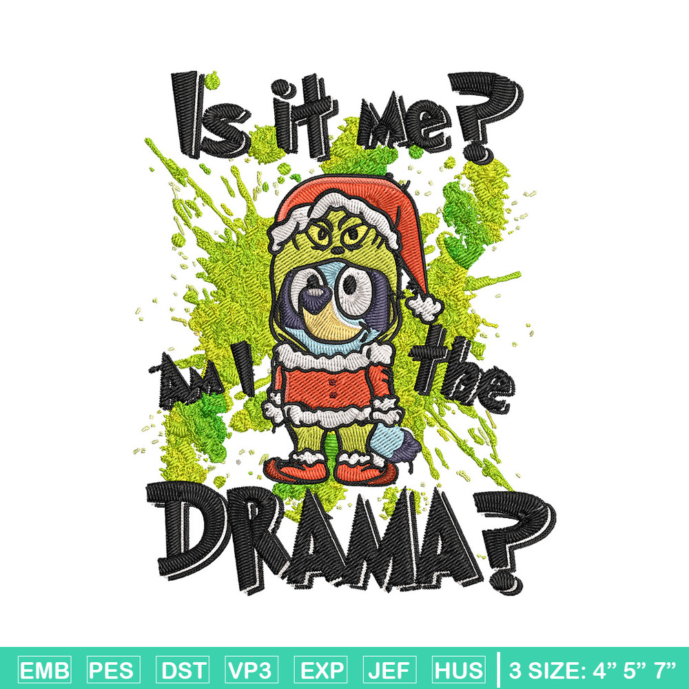 Am I the drama Embroidery Design, Bluey Embroidery, Embroidery File, Chrismas Embroidery, Anime shirt, Digital download.jpg