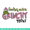 Felling extra grinchy today Embroidery Design, Grinch Embroidery, Embroidery File, Chrismas Embroidery, Digital download.jpg
