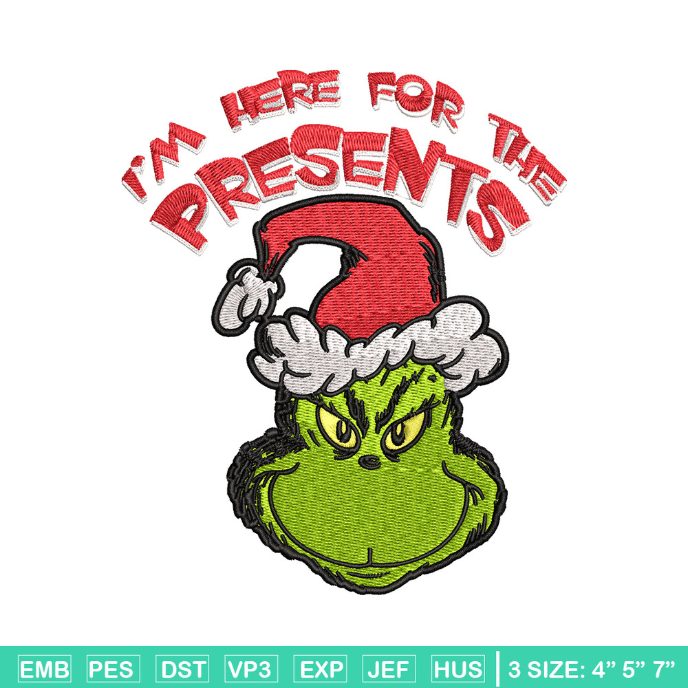 Grinch I'm Here For The Presents Embroidery design, Grinch christmas Embroidery, Grinch design, Instant download..jpg