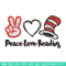 Peace Love Reading Dr seuss Embroidery Design, Dr seuss Embroidery, Embroidery File, Embroidery design, Digital download.jpg