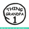 Thing 1 Grandpa Embroidery Design, Embroidery File, logo Embroidery, logo shirt, Embroidery design, Digital download..jpg