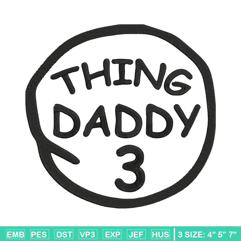 Thing Daddy 3 Embroidery Design, Embroidery File, logo Embroidery, logo shirt, Embroidery design, Digital download..jpg