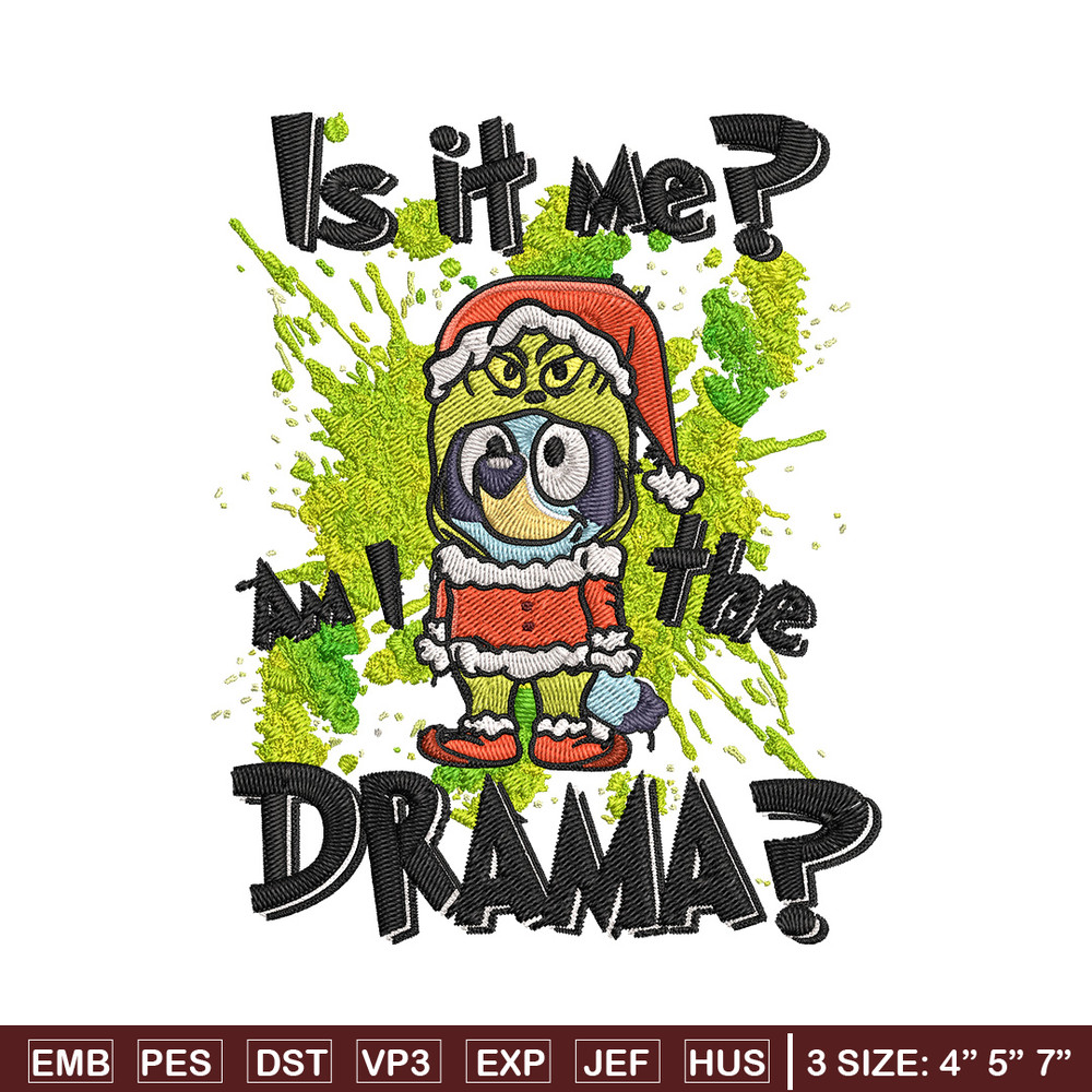 Am I the drama Embroidery Design, Bluey Embroidery, Embroidery File, Chrismas Embroidery, Anime shirt, Digital download.jpg
