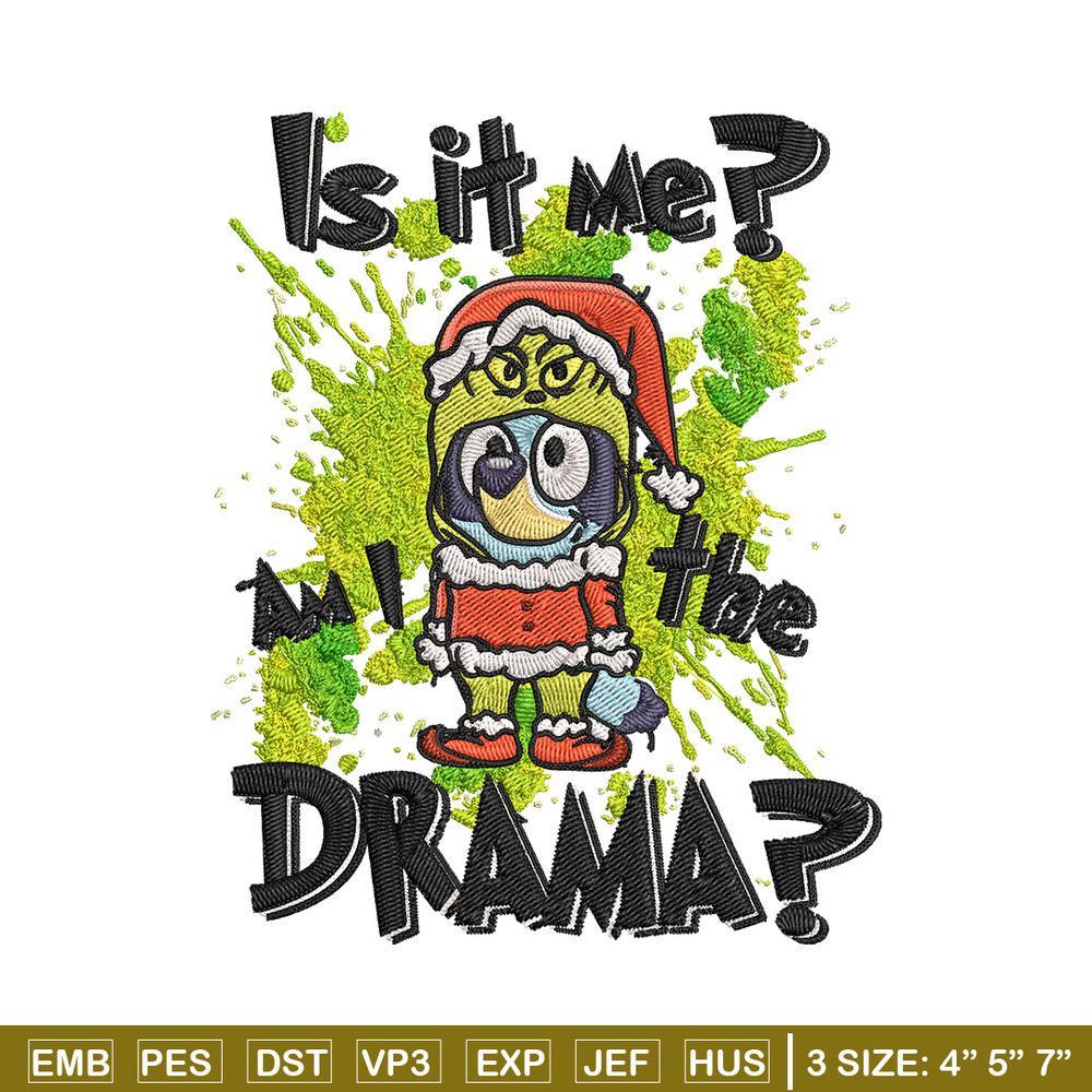 Am I the drama Embroidery Design, Bluey Embroidery, Embroidery File, Chrismas Embroidery, Anime shirt, Digital download.jpg