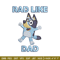 Bluey Rad Like Dad Embroidery design, Bluey Rad Like Dad Embroidery, Embroidery File, cartoon design, Digital download..jpg