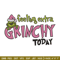 Felling extra grinchy today Embroidery Design, Grinch Embroidery, Embroidery File, Chrismas Embroidery, Digital download.jpg