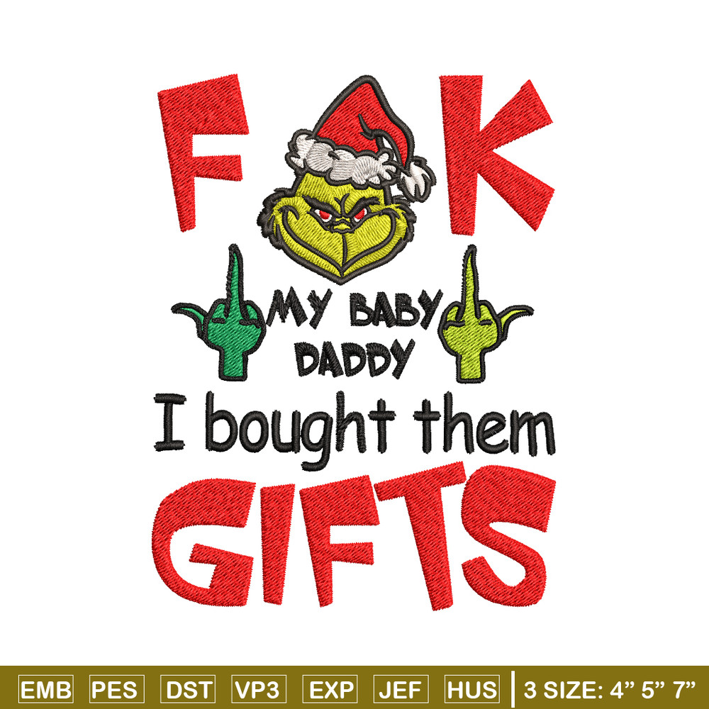 Fuck My Baby Daddy I Bought Them Gifts Embroidery design, Grinch christmas Embroidery, Grinch design, Digital download..jpg