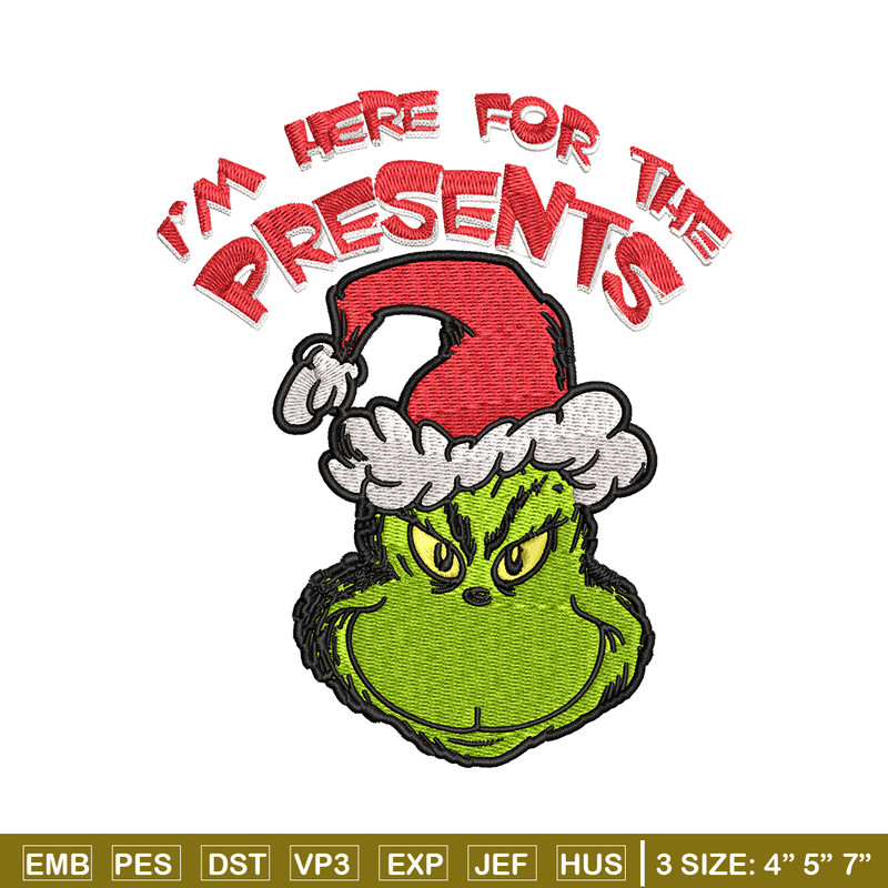 Grinch I'm Here For The Presents Embroidery design, Grinch christmas Embroidery, Grinch design, Instant download..jpg