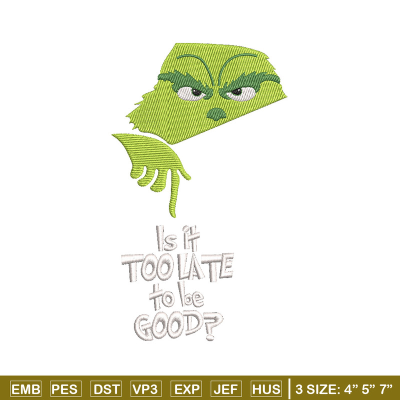 Is it too late embroidery design,Chrismas design, Embroidery shirt, Embroidery file, Grinch embroidery, Digital download.jpg