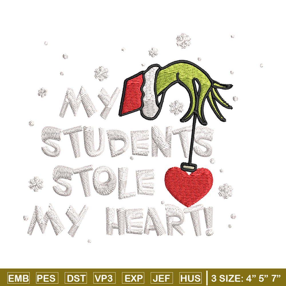 My Students Stole My Heart Embroidery design, Grinch Christmas Embroidery, Grinch design, logo shirt, Digital download..jpg