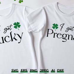 i got lucky, i got pregnant couple st. patrick's day svg, matching couple svg png