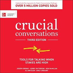 Crucial Conversations : Tools for Talking When Stakes Are High