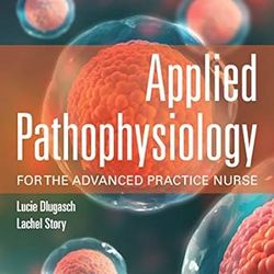 Applied Pathophysiology for the Advanced Practice Nurse pdf