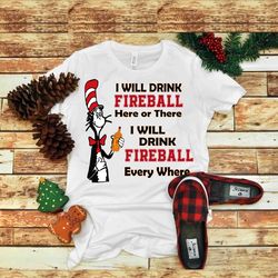 dr seuss svg, i will drink fireball here or there i will drink fireball everywhere svg, thing svg