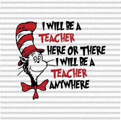 i will be a teacher svg, dr seuss svg, thing svg, cat in the hat svg, thing 1 thing 2 thing 3