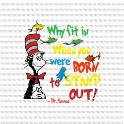 why fin in when you were born to stand out svg, dr seuss svg, thing svg, cat in the hat svg, thing 1 thing 2 thing 3