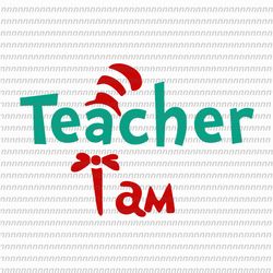 teacher i am svg , dr seuss svg, thing svg, cat in the hat svg, thing 1 thing 2 thing 3