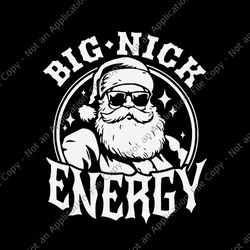 big nick energy svg, santa christmas svg, big nick energy xmas svg, santa xmas svg