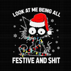 look at me being all festive and shits svg, cat christmas svg, black cat christmas svg, cat santa svg