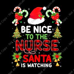 be nice to the nurse santa is watching red plaid christmas png, nurse santa png, nurse christmas png