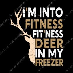 i'm into fitness deer freezer hunting svg, funny hunter dad svg, fitness deer freezer svg
