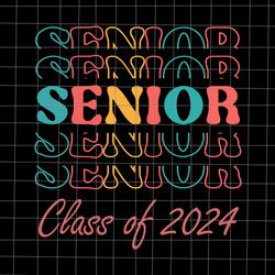 senior 2024 svg, retro senior 24 graduation svg, class of 2024 svg, senior svg, school svg, graduate 2024 svg