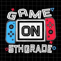 game on 5th grade svg, funny gamer svg, back to school svg, gamer svg, 5th grade svg