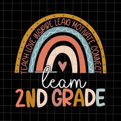 second grade teacher boho rainbow team 2nd grade svg, teach love inspire lead motivate connect team 2nd grade svg, 2nd g