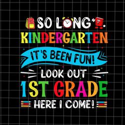 so long kindergarten look out 1st grade here i come svg, so long kindergarten svg, kindergarten svg