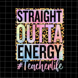 teacher straight outta energy teacher life png, funny teacher png, teacher straight outta png, teacher straight outta en