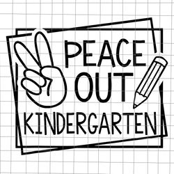 peace out kindergarten last day of school summer break svg, peace out kindergarten svg, last day of school svg, summer b