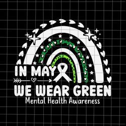 we wear green mental health awareness svg, mental health matters svg, in may we wear green svg, mental health awareness