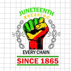 juneteenth breaking every chain since 1865 african american svg, juneteenth breaking svg, african american svg