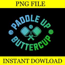 paddle up buttercup png