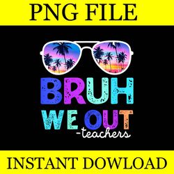bruh we out teacher png