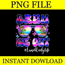 bruh we out lunch lady life png