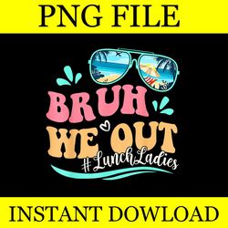 bruh we out lunch ladies png