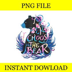 i choose the bear flower funny trending png