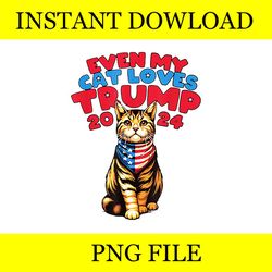 even my cat loves trump 2024 png