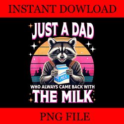 just a dad who always came back with the milk raccoon png