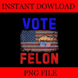 vote felon trump 2024 45 and 47 png