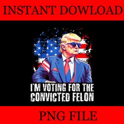 trump 2024 convicted felon png, i'm voting convicted felon 2024 png, trump 2024