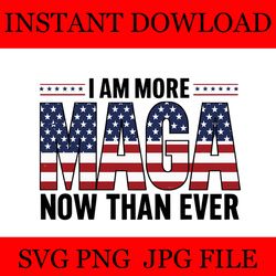 i am more maga now than ever svg