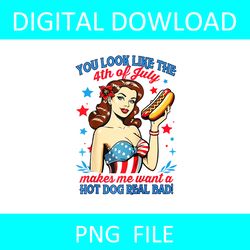 you look like the 4th of july makes me want a hot dog real bad png