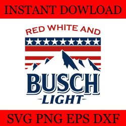 red white and busch light 4th of july svg, independence day svg, red white and busch light svg