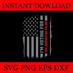 i'm voting for the convicted felon svg, 4th