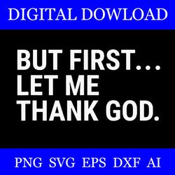 but first let me thank god svg file