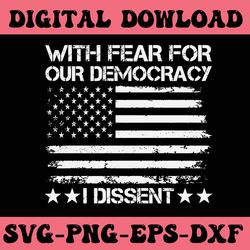 with fear for our democracy i dissent svg vector file