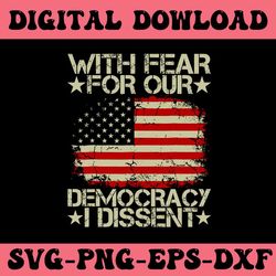 with fear for our democracy i dissent svg file vector