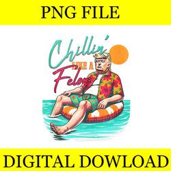 chillin' like a felon summer trump png